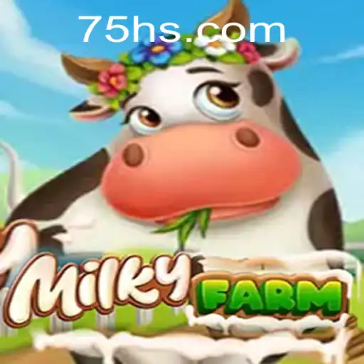 MilkyFarm: Explorando o Mundo Fascinante de 75H.COM