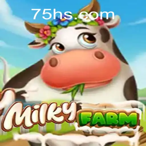 MilkyFarm: Explorando o Mundo Fascinante de 75H.COM